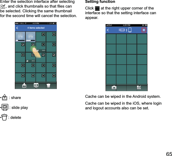 65be selected. Clicking the same thumbnail for the second time will cancel the selection.&lt;4 items selected28:0128:01 Setting functionClick   at the right upper corner of the interface so that the setting interface can appear. &lt;and logout accounts also can be set. 