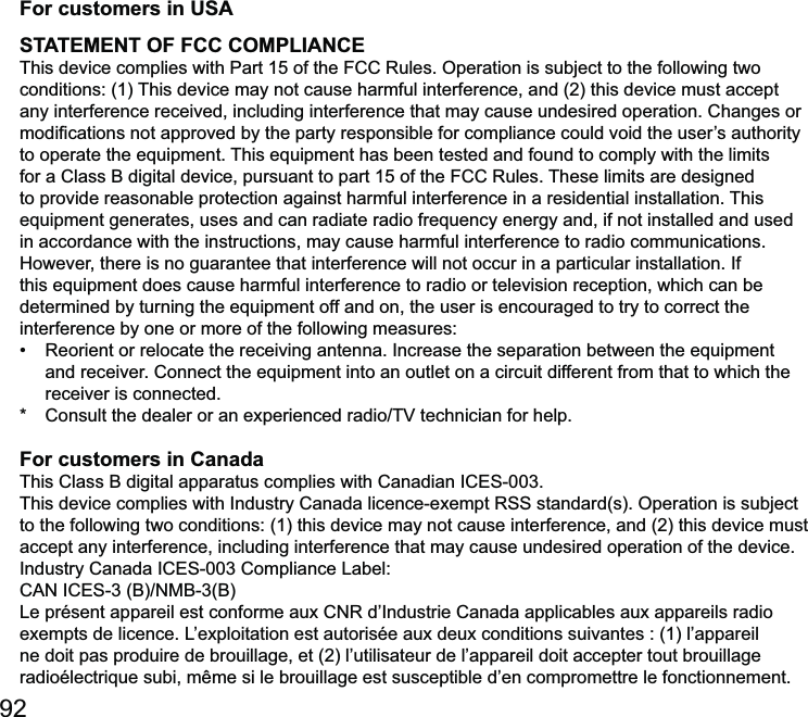 For customers in USASTATEMENT OF FCC COMPLIANCEThis device complies with Part 15 of the FCC Rules. Operation is subject to the following two any interference received, including interference that may cause undesired operation. Changes or to provide reasonable protection against harmful interference in a residential installation. This in accordance with the instructions, may cause harmful interference to radio communications. However, there is no guarantee that interference will not occur in a particular installation. If  receiver is connected. For customers in Canadaaccept any interference, including interference that may cause undesired operation of the device.ne doit pas produire de brouillage, et (2) l’utilisateur de l’appareil doit accepter tout brouillage 