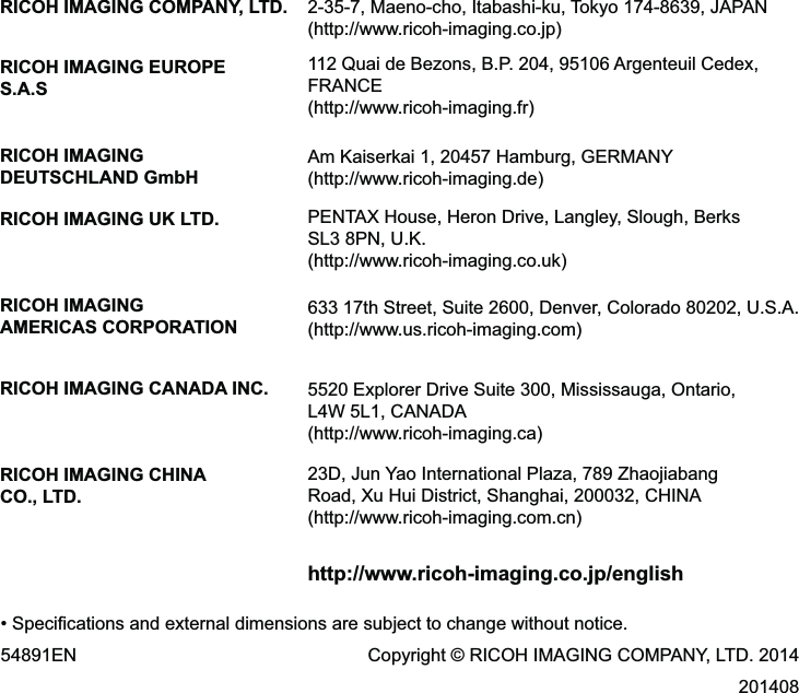 RICOH IMAGING COMPANY, LTD.RICOH IMAGING EUROPE  S.A.SRICOH IMAGING DEUTSCHLAND GmbHRICOH IMAGING UK LTD.RICOH IMAGING AMERICAS CORPORATIONRICOH IMAGING CANADA INC.RICOH IMAGING CHINA CO., LTD.     5;;&lt;&lt;&lt;=;4 