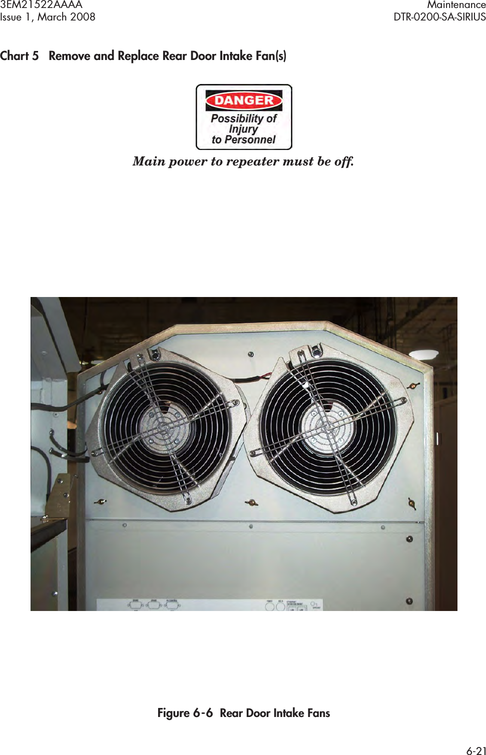 3EM21522AAAA MaintenanceIssue 1, March 2008 DTR-0200-SA-SIRIUS6-21Chart 5 Remove and Replace Rear Door Intake Fan(s)Main power to repeater must be off.Figure 6  -  6  Rear Door Intake Fans