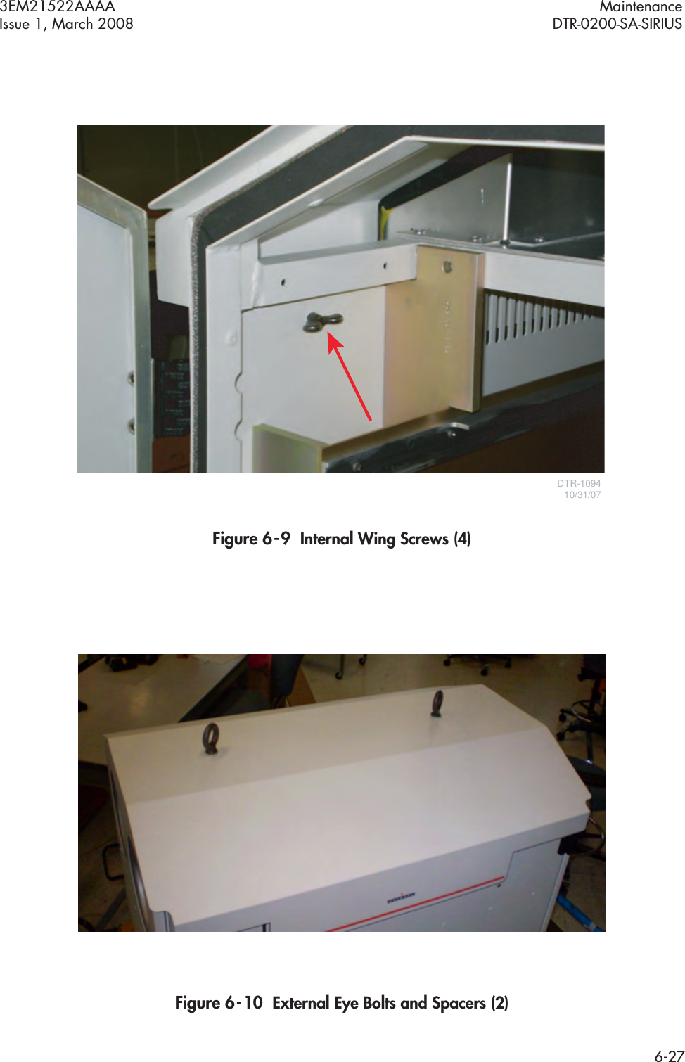 3EM21522AAAA MaintenanceIssue 1, March 2008 DTR-0200-SA-SIRIUS6-27Figure 6  -  9  Internal Wing Screws (4)Figure 6  -  10  External Eye Bolts and Spacers (2)DTR-109410/31/07