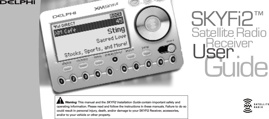 GuideUserSKYFi2™RadioSatelliteReceiverWarning: This manual and the SKYFi2 Installation Guide contain important safety andoperating information. Please read and follow the instructions in these manuals. Failure to do socould result in personal injury, death, and/or damage to your SKYFi2 Receiver, accessories,and/or to your vehicle or other property.