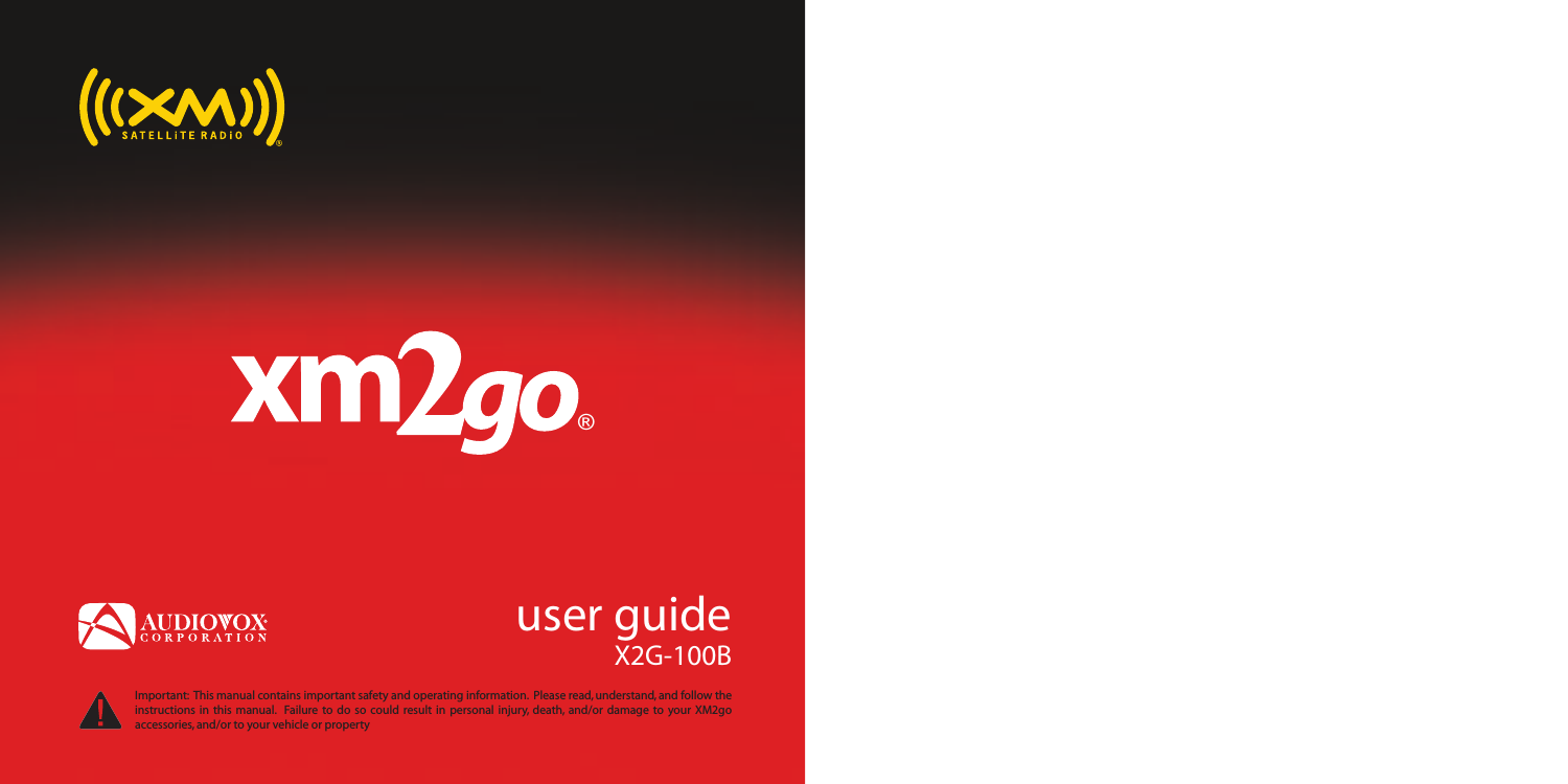 ®user guideX2G-100BImportant:  This manual contains important safetyand operating information.  Please read, understand, and follow the instructions  in  thismanual.  Failure to do so could result in personal  injury,death,  and/or damage to your XM2goaccessories, and/or to yourvehicleor property