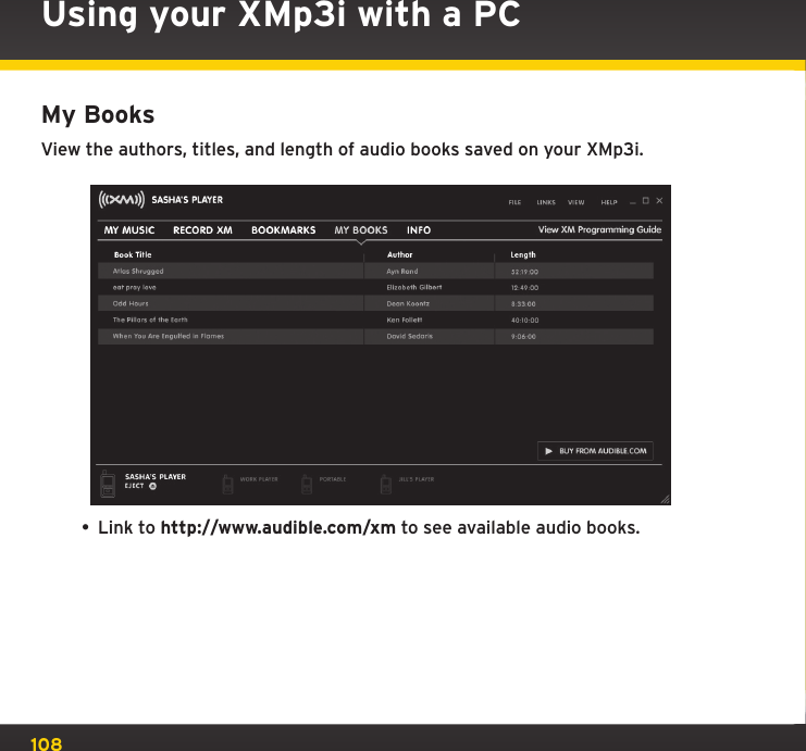 108My BooksView the authors, titles, and length of audio books saved on your XMp3i. • Link to http://www.audible.com/xm to see available audio books.Using your XMp3i with a PC