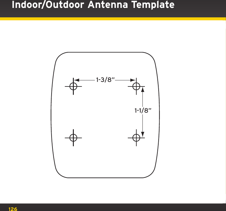 126Indoor/Outdoor Antenna Template1-3/8”1-1/8”