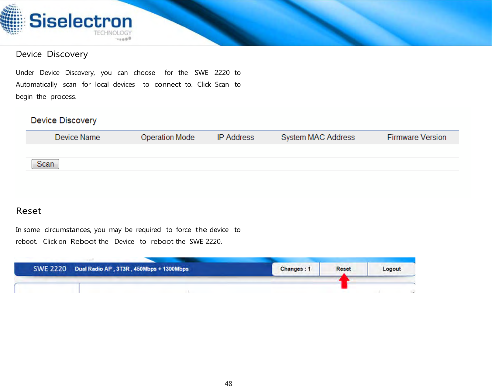   Device Discovery  Under  Device  Discovery,  you  can  choose    for  the  SWE 2220 to Automatically  scan  for  local  devices    to connect to.  Click  Scan  to begin  the process.    Reset  In some  circumstances, you  may  be  required   to  force  the device   to  reboot.   Click on  Reboot the   Device   to  reboot the  SWE 2220.  48