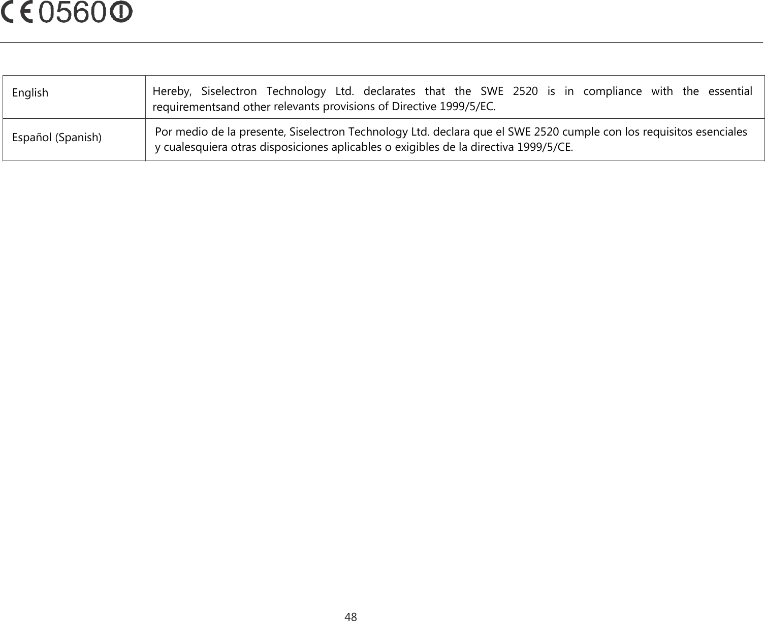          Hereby,  Siselectron  Technology  Ltd.  declarates  that  the  SWE  2520  is  in  compliance  with  the  essential requirementsand other relevants provisions of Directive 1999/5/EC.48Por medio de la presente, Siselectron Technology Ltd. declara que el SWE 2520 cumple con los requisitos esencialesy cualesquiera otras disposiciones aplicables o exigibles de la directiva 1999/5/CE.EnglishEspañol (Spanish)