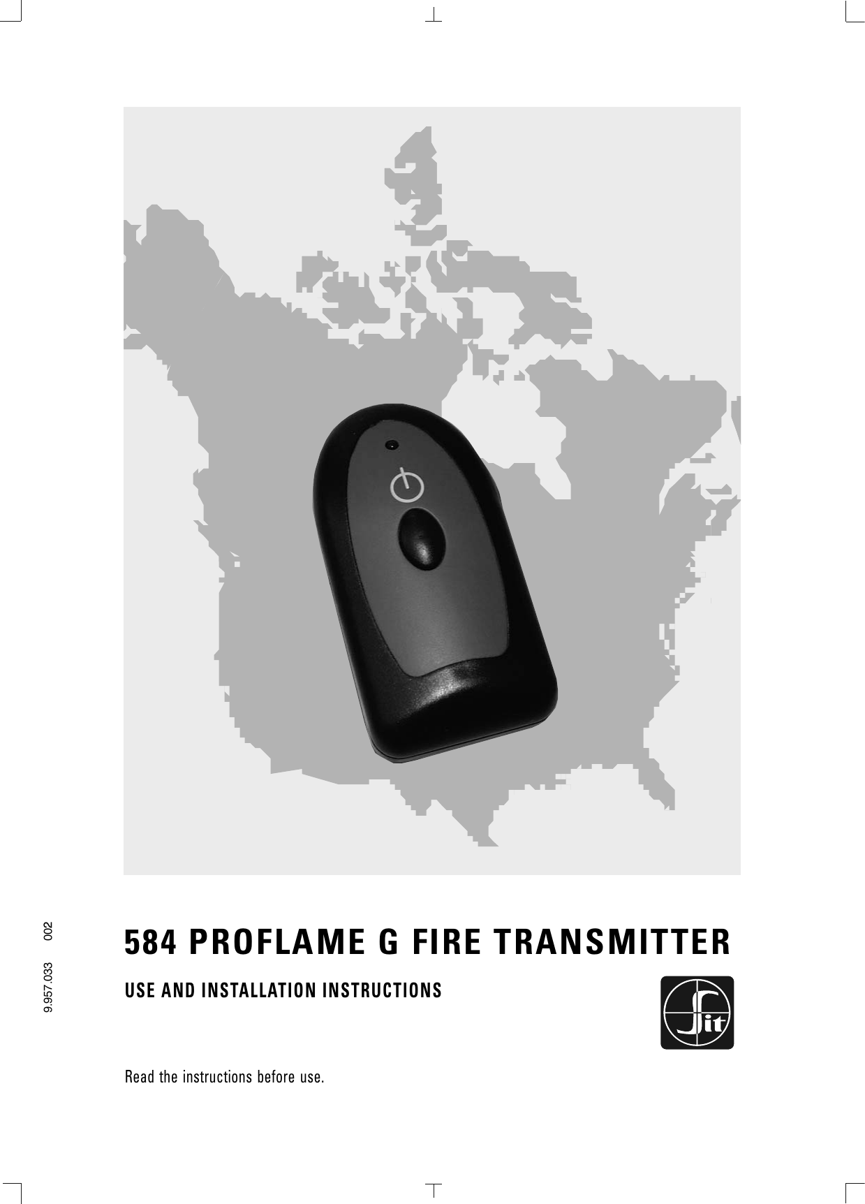 9.957.033       002 584 PROFLAME G FIRE TRANSMITTERUSE AND INSTALLATION INSTRUCTIONSRead the instructions before use. This control must be installed in accordance with the rules in force.
