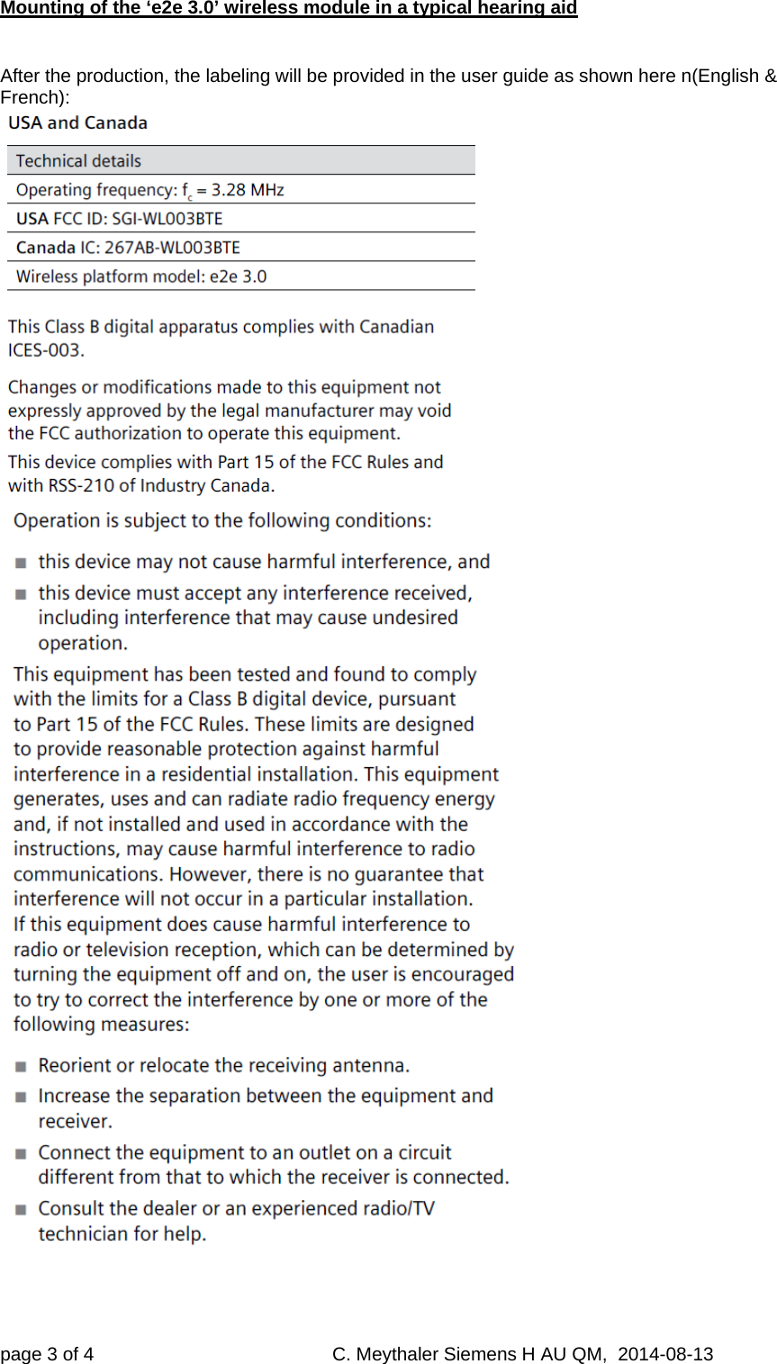 Mounting of the ‘e2e 3.0’ wireless module in a typical hearing aid page 3 of 4     C. Meythaler Siemens H AU QM,  2014-08-13    After the production, the labeling will be provided in the user guide as shown here n(English &amp; French): 