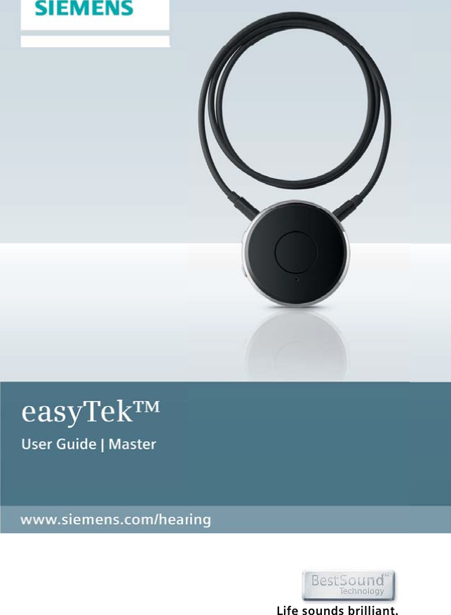 www.siemens.com/hearingLife sounds brilliant. easyTek™8VHU*XLGH_0DVWHU