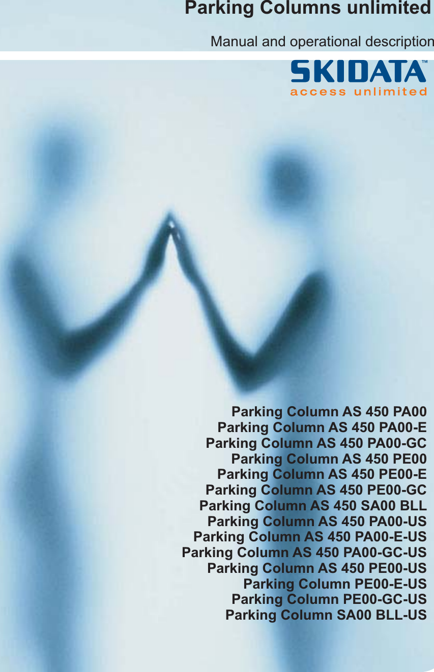 Manual and operational descriptionParking Column AS 450 PA00Parking Column AS 450 PA00-EParking Column AS 450 PA00-GCParking Column AS 450 PE00Parking Column AS 450 PE00-EParking Column AS 450 PE00-GCParking Column AS 450 SA00 BLLParking Column AS 450 PA00-USParking Column AS 450 PA00-E-USParking Column AS 450 PA00-GC-USParking Column AS 450 PE00-USParking Column PE00-E-USParking Column PE00-GC-USParking Column SA00 BLL-USParking Columns unlimited