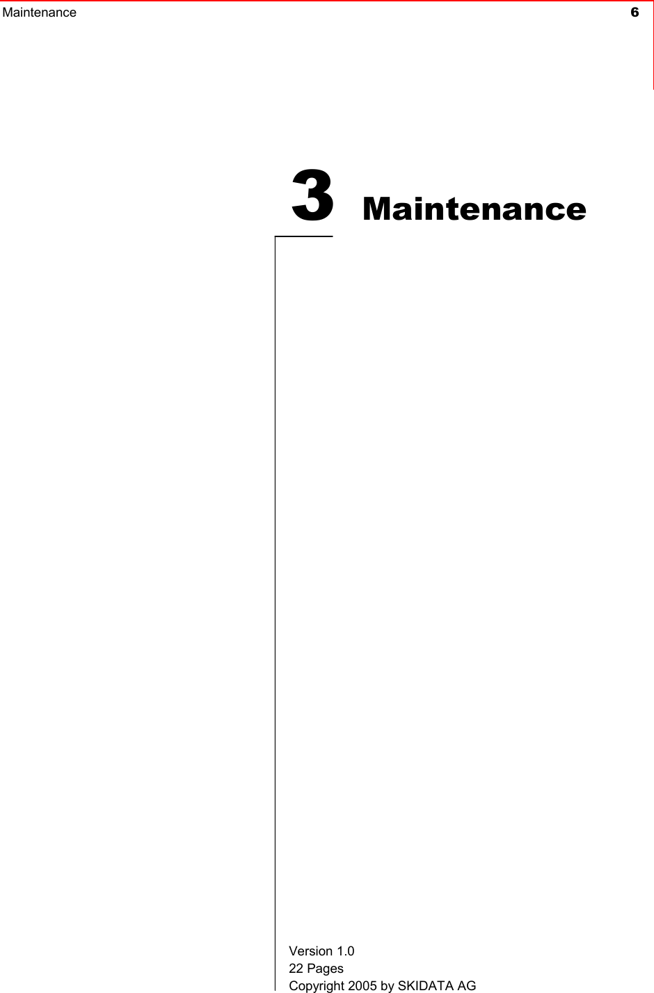 Maintenance  6     3 Maintenance Version 1.0 22 Pages Copyright 2005 by SKIDATA AG 