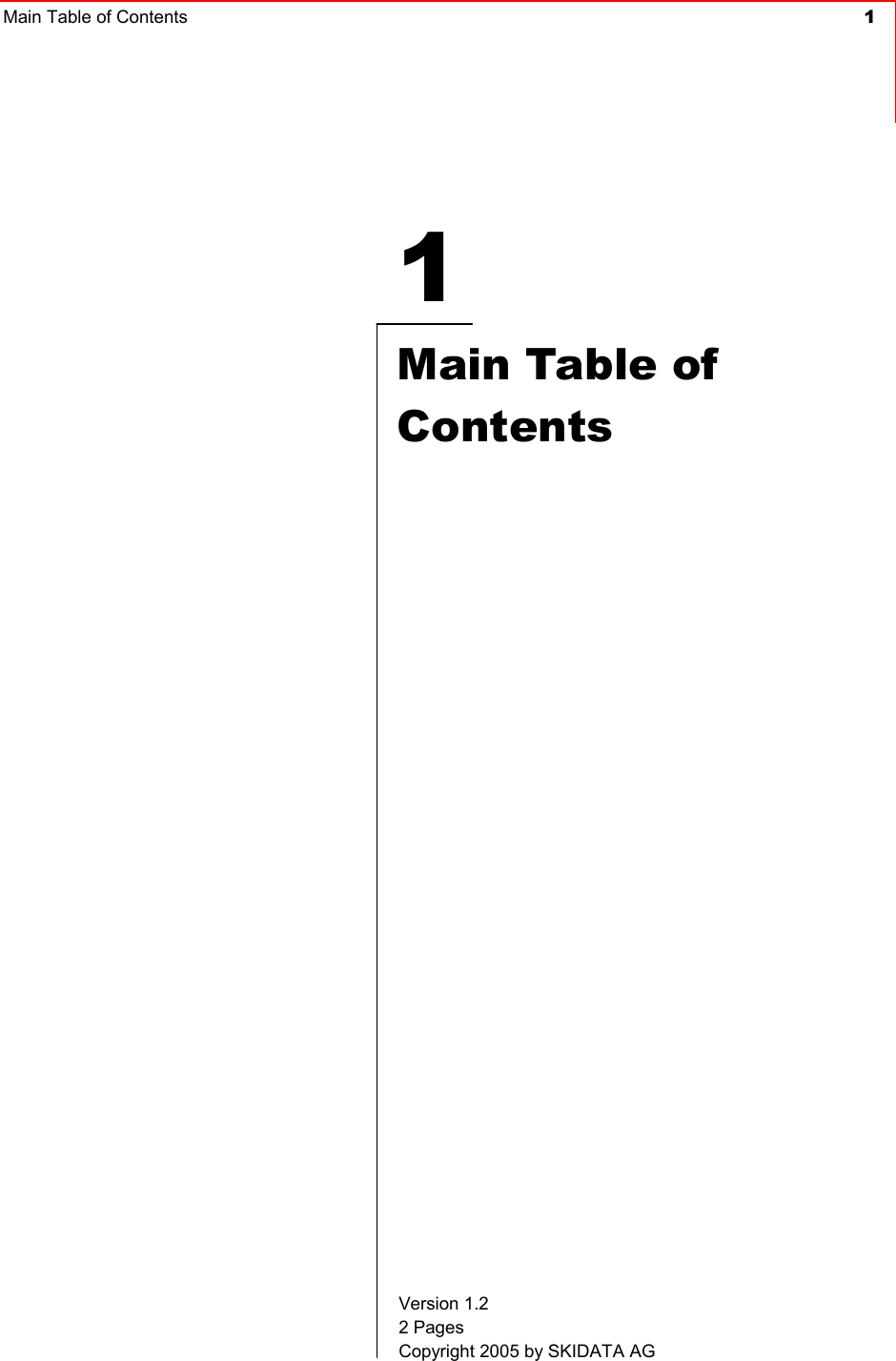 Main Table of Contents  1     1  Main Table of Contents Version 1.2 2 Pages Copyright 2005 by SKIDATA AG 