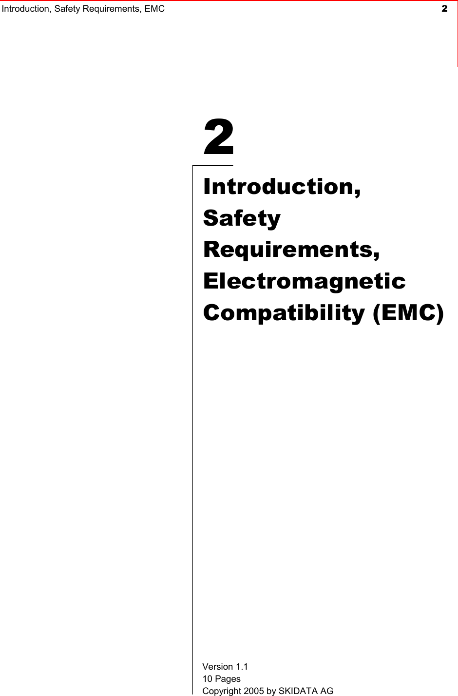 Introduction, Safety Requirements, EMC  2     2  Introduction, Safety  Requirements,  Electromagnetic Compatibility (EMC)  Version 1.1 10 Pages Copyright 2005 by SKIDATA AG 