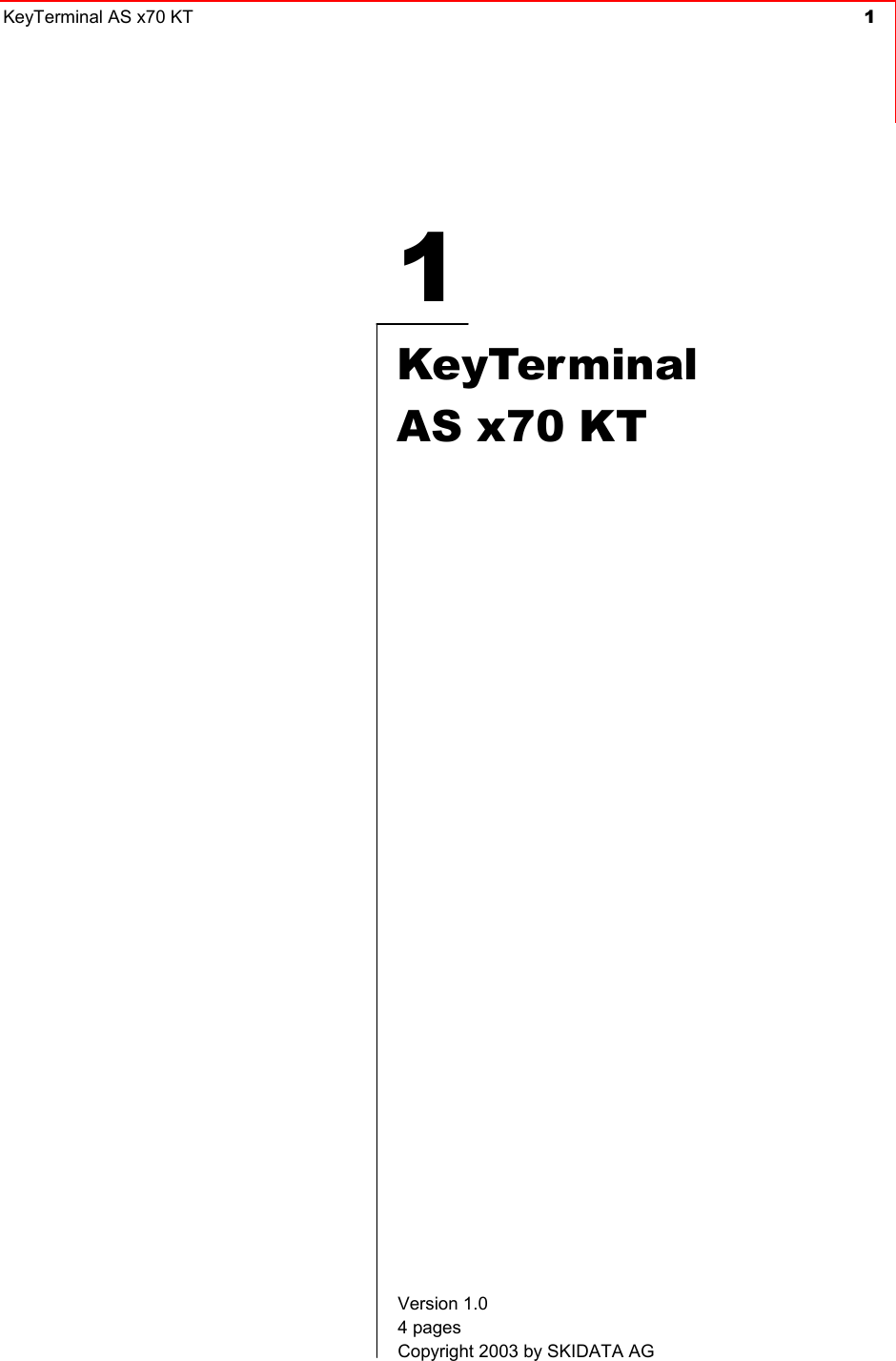 KeyTerminal AS x70 KT  1     1  KeyTerminal  AS x70 KT          Version 1.0 4 pages Copyright 2003 by SKIDATA AG 