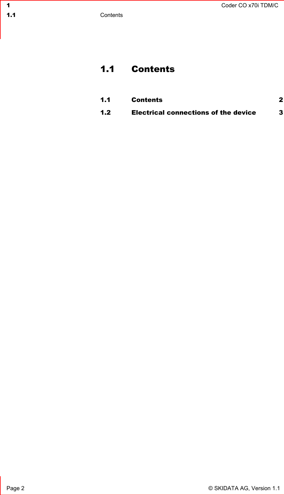  1  Coder CO x70i TDM/C  1.1 Contents    Page 2  © SKIDATA AG, Version 1.1 1.1 Contents  1.1 Contents 2 1.2 Electrical connections of the device  3  