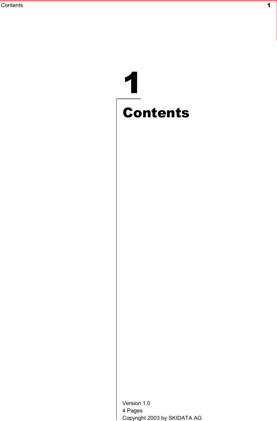 Contents 1     1  Contents  Version 1.0 4 Pages Copyright 2003 by SKIDATA AG 