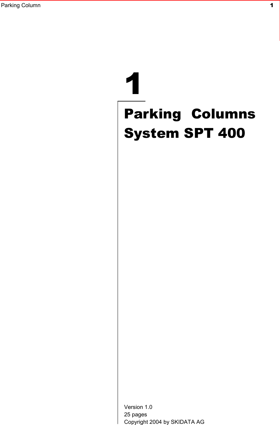 Parking Column  11Parking ColumnsSystem SPT 400Version 1.0 25 pages Copyright 2004 by SKIDATA AG 