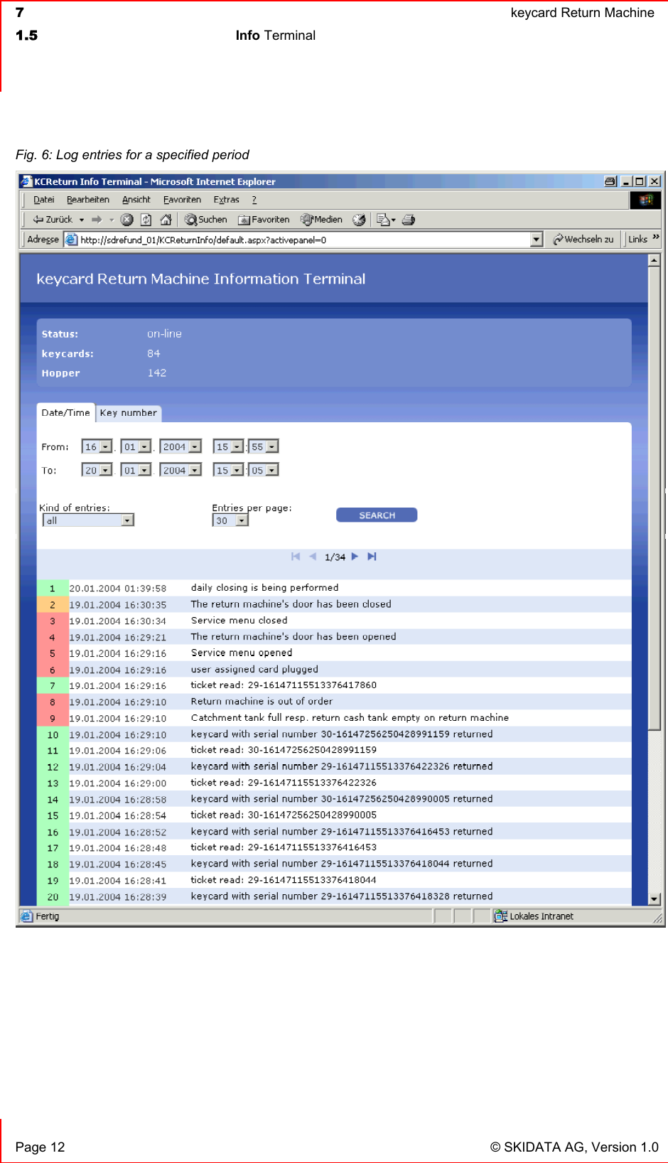  7  keycard Return Machine1.5 Info Terminal   Page 12  © SKIDATA AG, Version 1.0 Fig. 6: Log entries for a specified period 