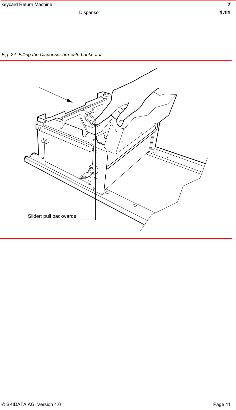 keycard Return Machine  7Dispenser 1.11© SKIDATA AG, Version 1.0  Page 41 Fig. 24: Filling the Dispenser box with banknotes 