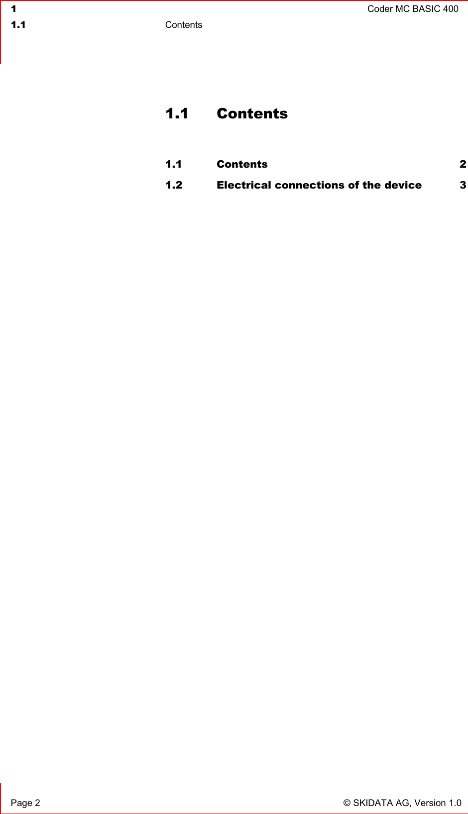  1  Coder MC BASIC 400  1.1 Contents    Page 2  © SKIDATA AG, Version 1.0 1.1 Contents  1.1 Contents 2 1.2 Electrical connections of the device  3  