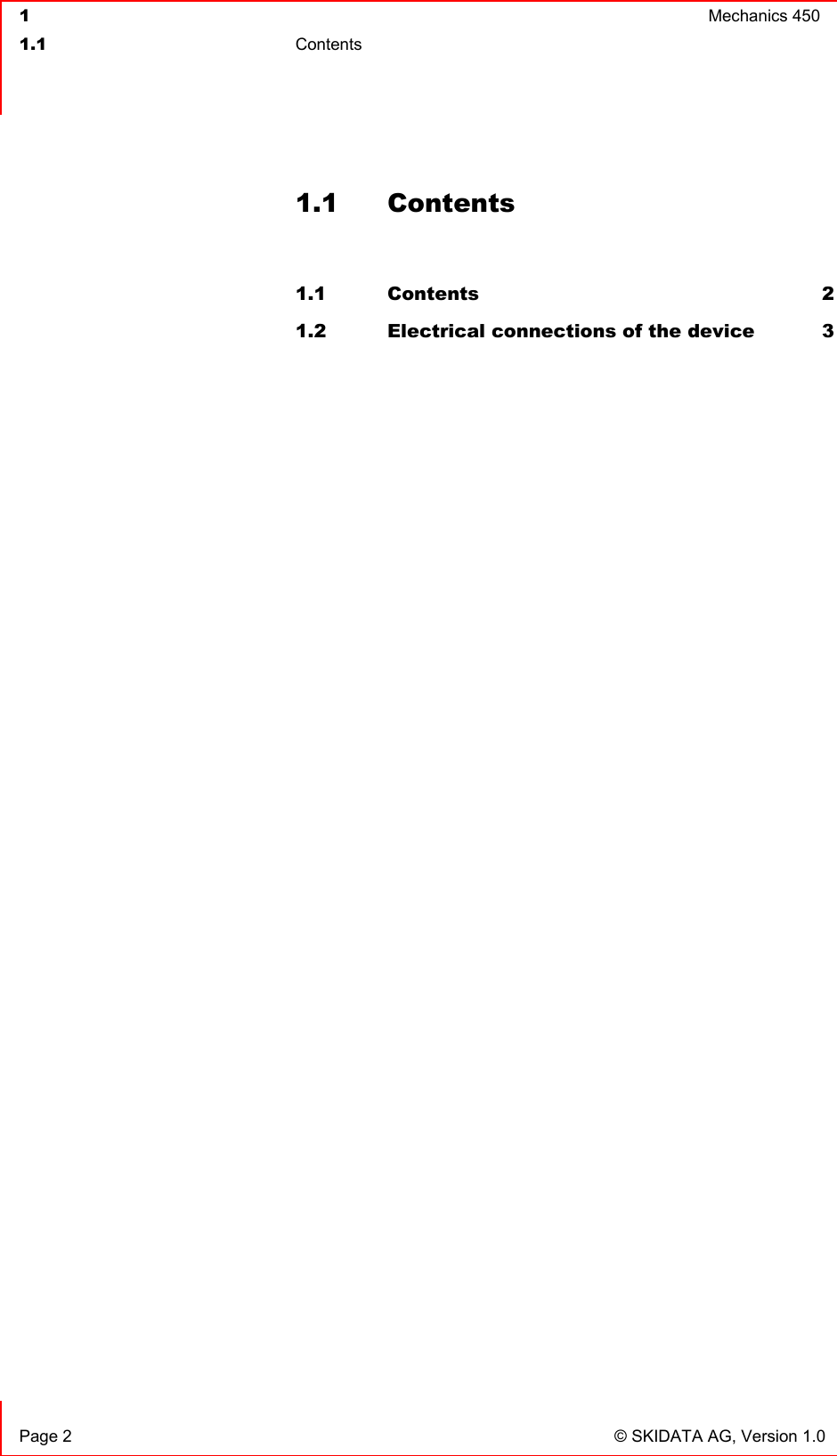  1  Mechanics 450  1.1 Contents    Page 2  © SKIDATA AG, Version 1.0 1.1 Contents  1.1 Contents 2 1.2 Electrical connections of the device  3  