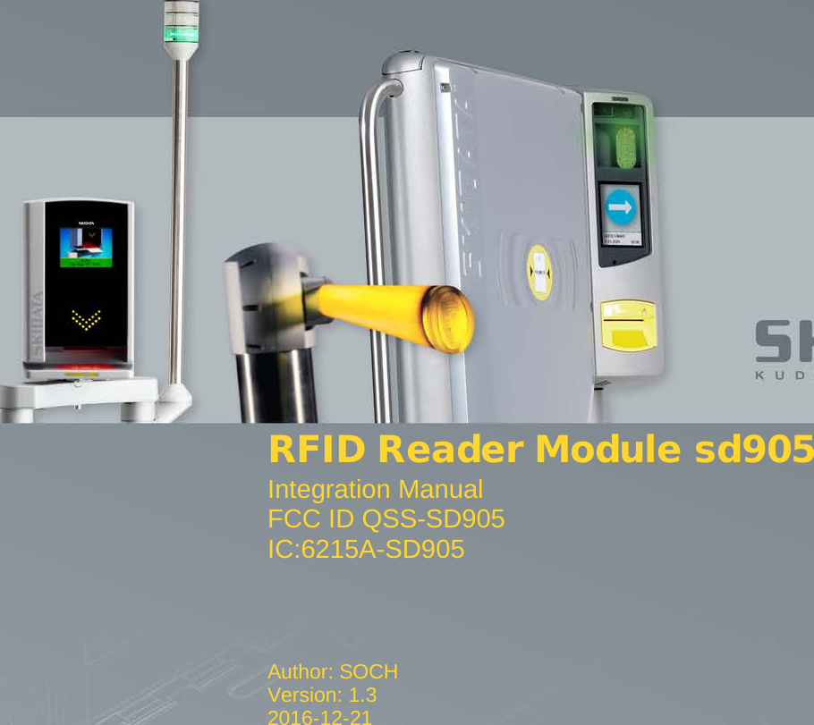  RFID Reader Module sd905 Integration Manual FCC ID QSS-SD905 IC:6215A-SD905  Author: SOCH Version: 1.3 2016-12-21  