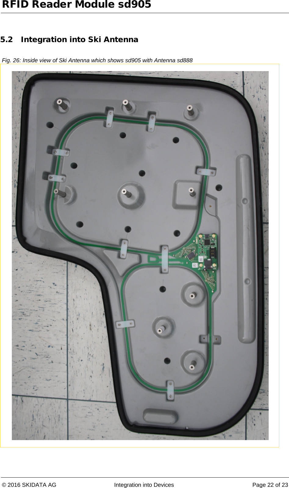 RFID Reader Module sd905 © 2016 SKIDATA AG Integration into Devices Page 22 of 23  5.2 Integration into Ski Antenna  Fig. 26: Inside view of Ski Antenna which shows sd905 with Antenna sd888   