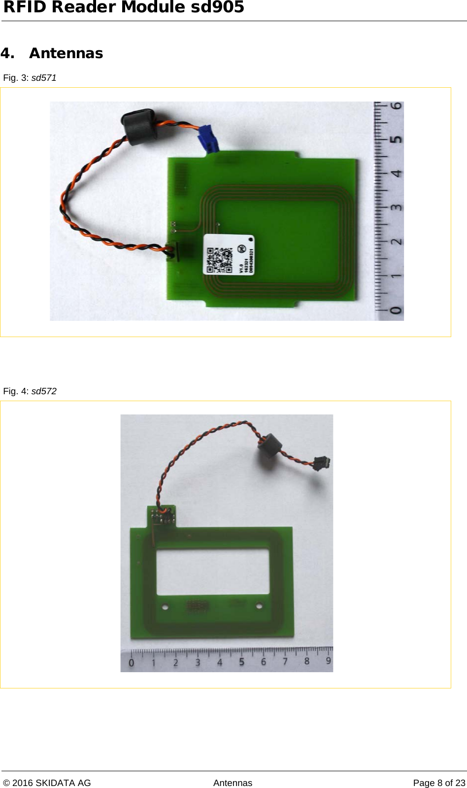 RFID Reader Module sd905 © 2016 SKIDATA AG Antennas Page 8 of 23  4. Antennas Fig. 3: sd571     Fig. 4: sd572     