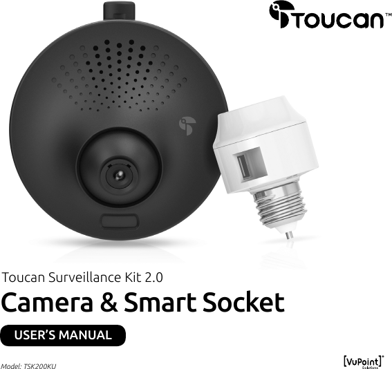  Toucan Surveillance Kit 2.0Camera &amp; Smart SocketUSER’S MANUALModel: TSK200KU 