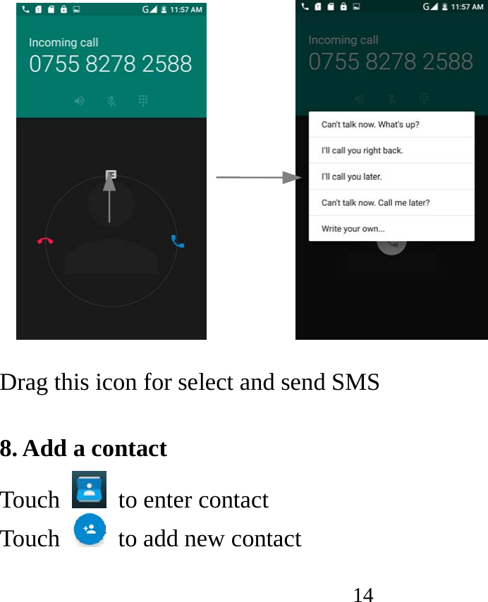 14           Drag this icon for select and send SMS  8. Add a contact Touch   to enter contact Touch   to add new contact 