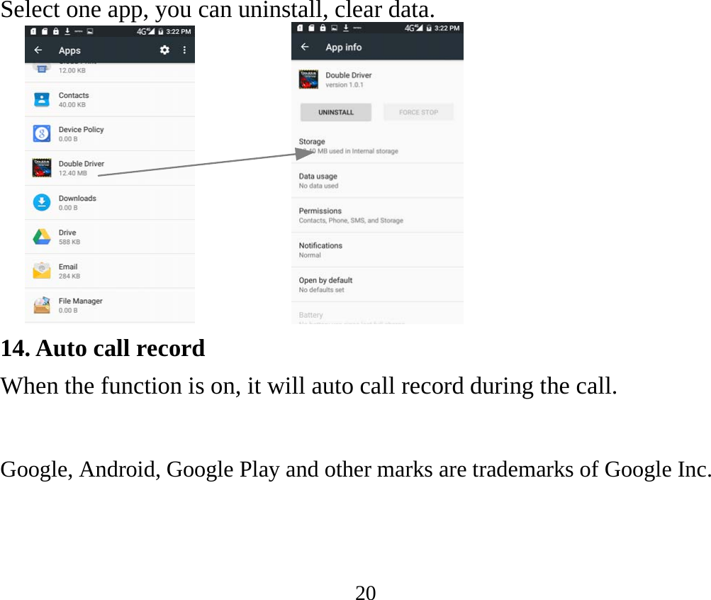 20 Select one app, you can uninstall, clear data.             14. Auto call record When the function is on, it will auto call record during the call.   Google, Android, Google Play and other marks are trademarks of Google Inc.    