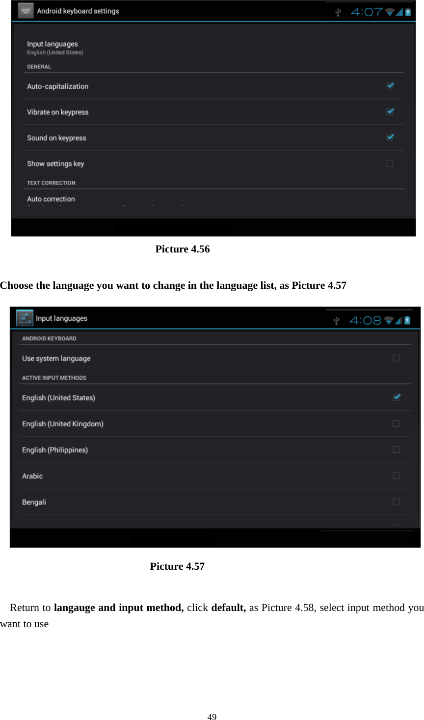     49                              Picture 4.56  Choose the language you want to change in the language list, as Picture 4.57                              Picture 4.57  Return to langauge and input method, click default, as Picture 4.58, select input method you want to use 