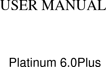      USER MANUAL  Platinum 6.0Plus