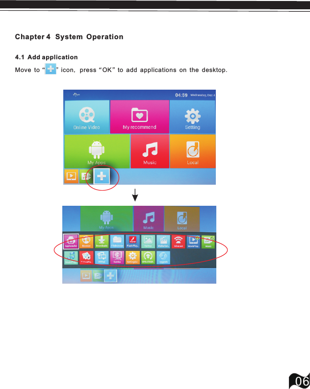 06Chapter 4  Move to&ldquo;   &rdquo;icon, press&ldquo;OK&rdquo;to add applications on the desktop.4.1  Add applicationSystem Operation