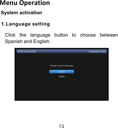 Menu OperationSystem activation1.Language settingClick the language button to choose between Spanish and English.13