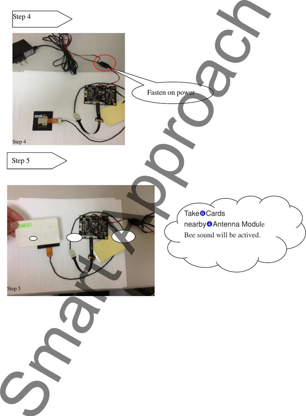 Step 4Step 4Fasten on powerStep 5Step 5TakeCardsnearbyAntenna ModuleBee sound will be actived.Smart Approach
