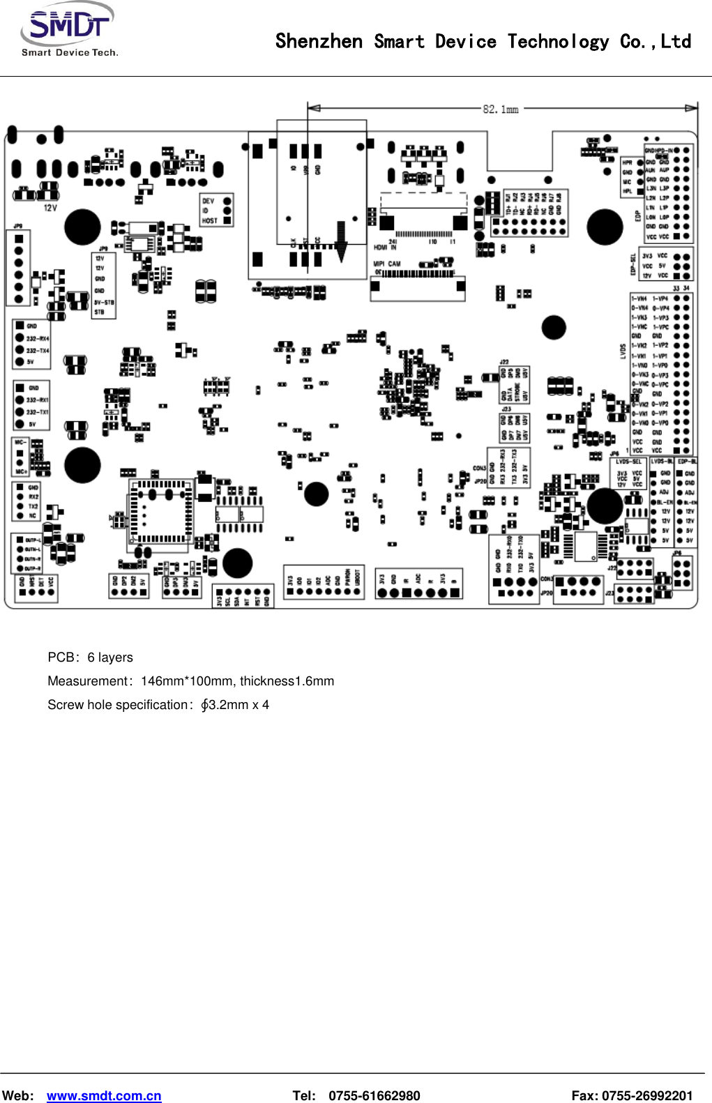                                                    Shenzhen Smart Device Technology Co.,Ltd    Web:    www.smdt.com.cn                    Tel:    0755-61662980                                              Fax: 0755-26992201   PCB：6 layers Measurement：146mm*100mm, thickness1.6mm Screw hole specification：∮3.2mm x 4             