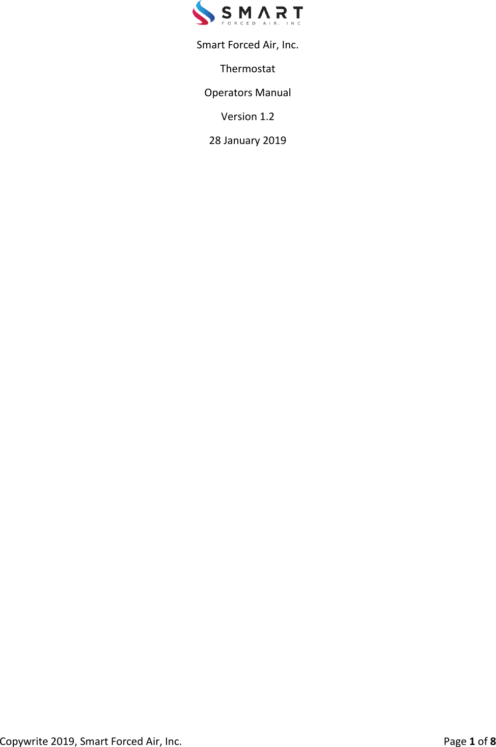 Copywrite 2019, Smart Forced Air, Inc.  Page 1 of 8 Smart Forced Air, Inc. Thermostat  Operators Manual Version 1.2 28 January 2019 