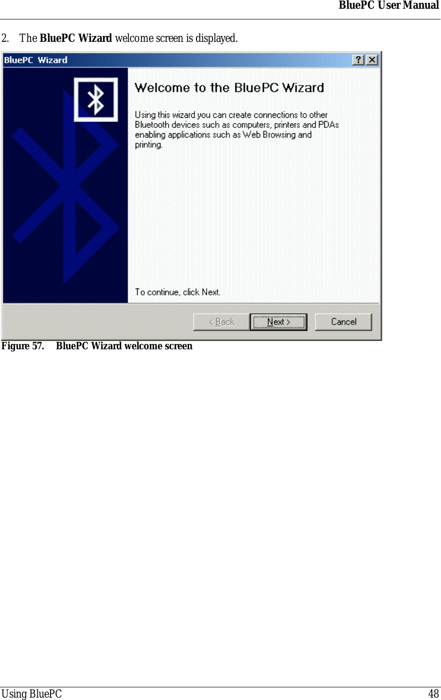 BluePC User ManualUsing BluePC 482. The BluePC Wizard welcome screen is displayed.Figure 57. BluePC Wizard welcome screen