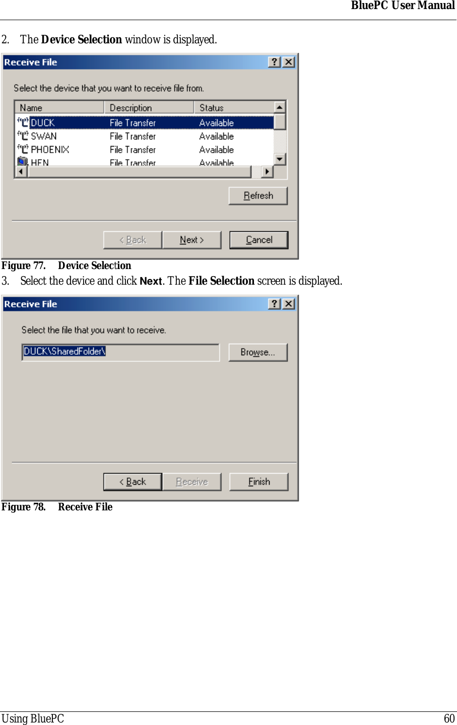BluePC User ManualUsing BluePC 602. The Device Selection window is displayed.Figure 77. Device Selection3. Select the device and click Next. The File Selection screen is displayed.Figure 78. Receive File