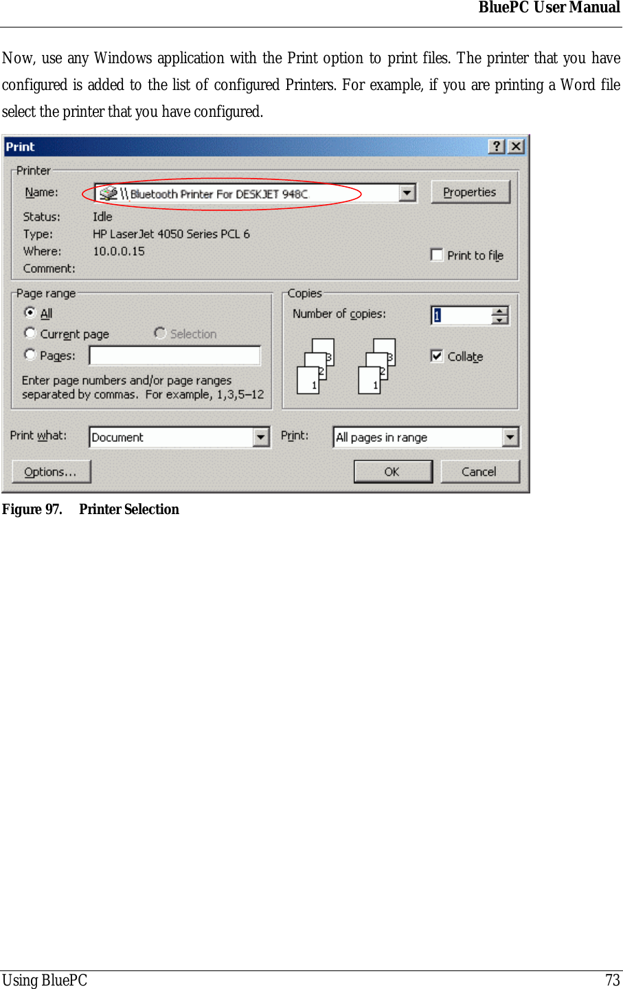 BluePC User ManualUsing BluePC 73Now, use any Windows application with the Print option to print files. The printer that you haveconfigured is added to the list of configured Printers. For example, if you are printing a Word fileselect the printer that you have configured.Figure 97. Printer Selection