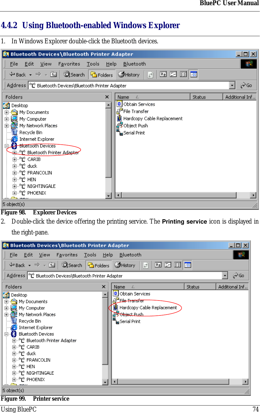 BluePC User ManualUsing BluePC 744.4.2 Using Bluetooth-enabled Windows Explorer1. In Windows Explorer double-click the Bluetooth devices.Figure 98. Explorer Devices2. Double-click the device offering the printing service. The Printing service icon is displayed inthe right-pane.Figure 99. Printer service