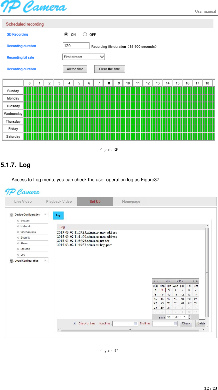                      22 / 23  Figure36 5.1.7.  Log Access to Log menu, you can check the user operation log as Figure37.  Figure37 