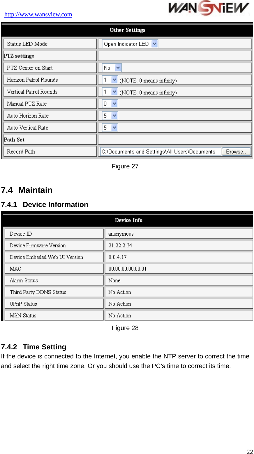 http://www.wansview.com                                22 Figure 27  7.4  Maintain 7.4.1  Device Information  Figure 28  7.4.2  Time Setting If the device is connected to the Internet, you enable the NTP server to correct the time and select the right time zone. Or you should use the PC’s time to correct its time. 