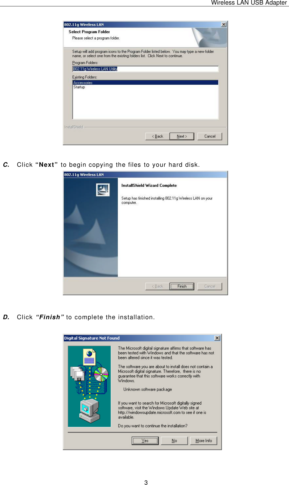 Wireless LAN USB Adapter   3                   C. Click “Next” to begin copying the files to your hard disk.          D. Click “Finish” to complete the installation.    