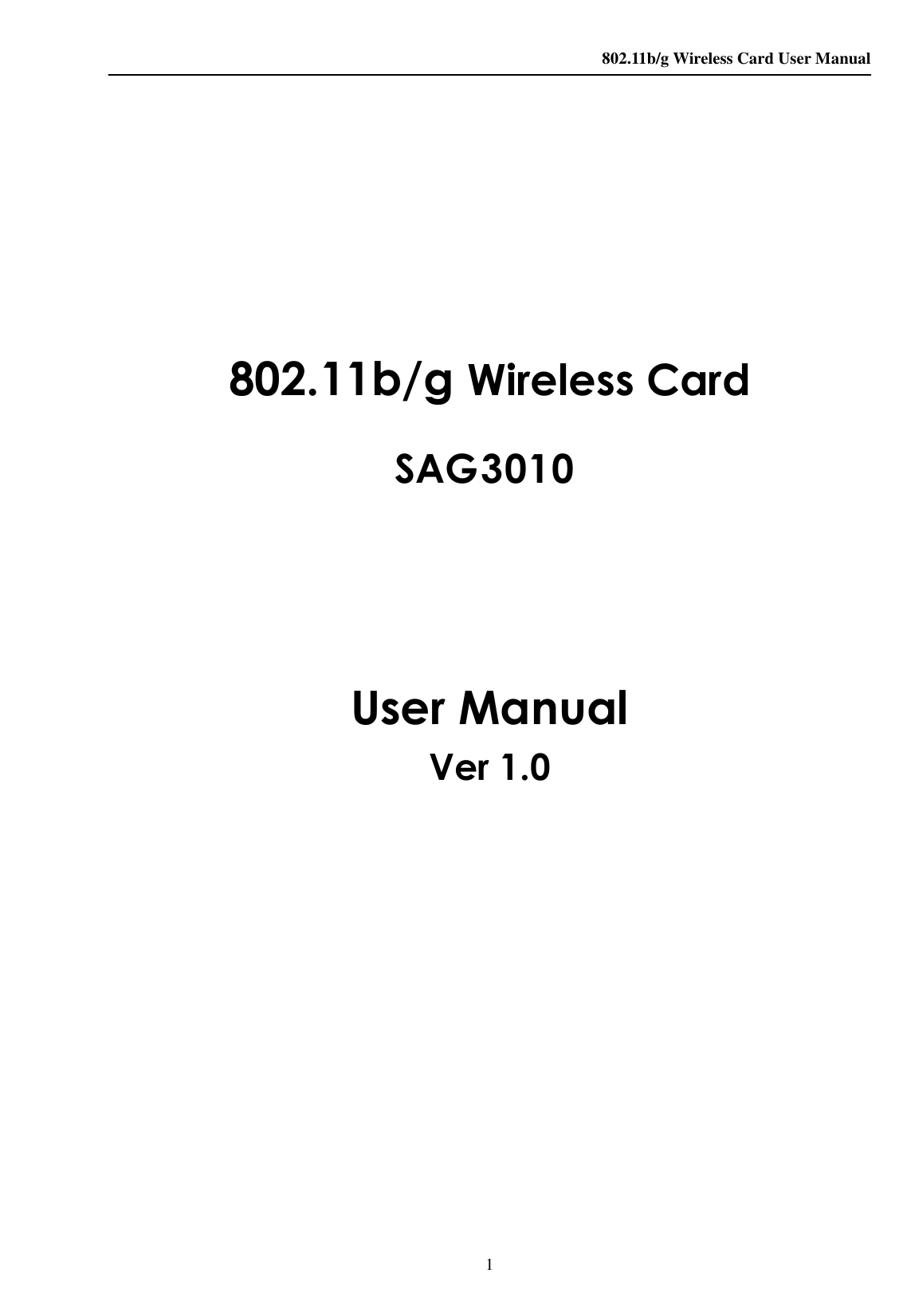    802.11b/g Wireless Card User Manual 1     802.11b/g Wireless Card S A G  3 0 1 0    User Manual Ver 1.0             