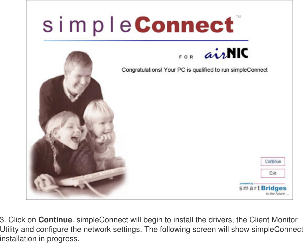 3. Click on Continue. simpleConnect will begin to install the drivers, the Client Monitor Utility and configure the network settings. The following screen will show simpleConnect installation in progress. 