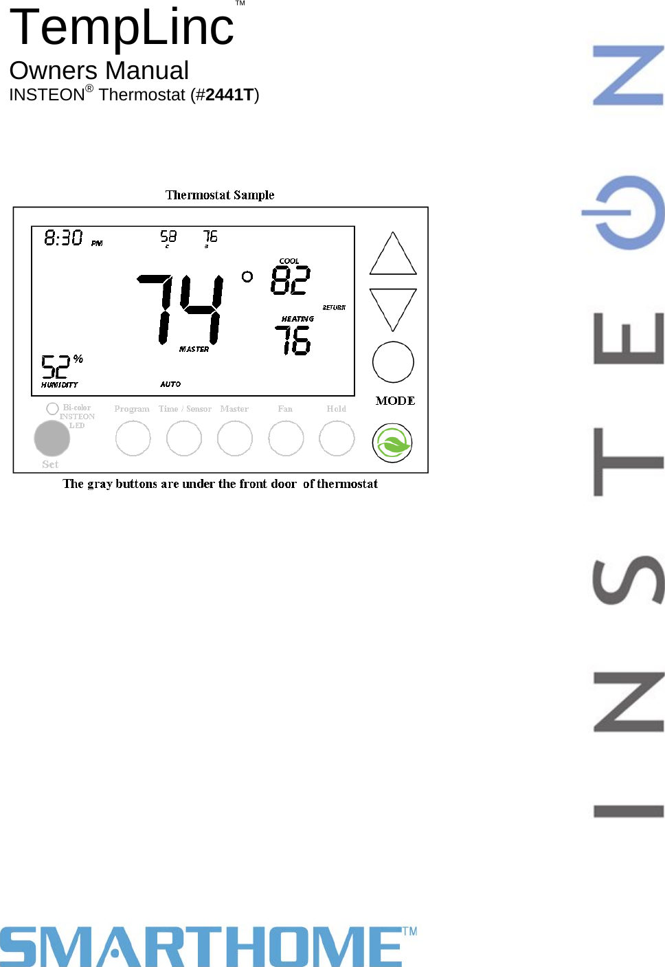                                                                                                                                   Page 1 of 22                                                                                         Rev: 9/30/2011 1:26 PM   TempLinc Owners Manual INSTEON® Thermostat (#2441T)       