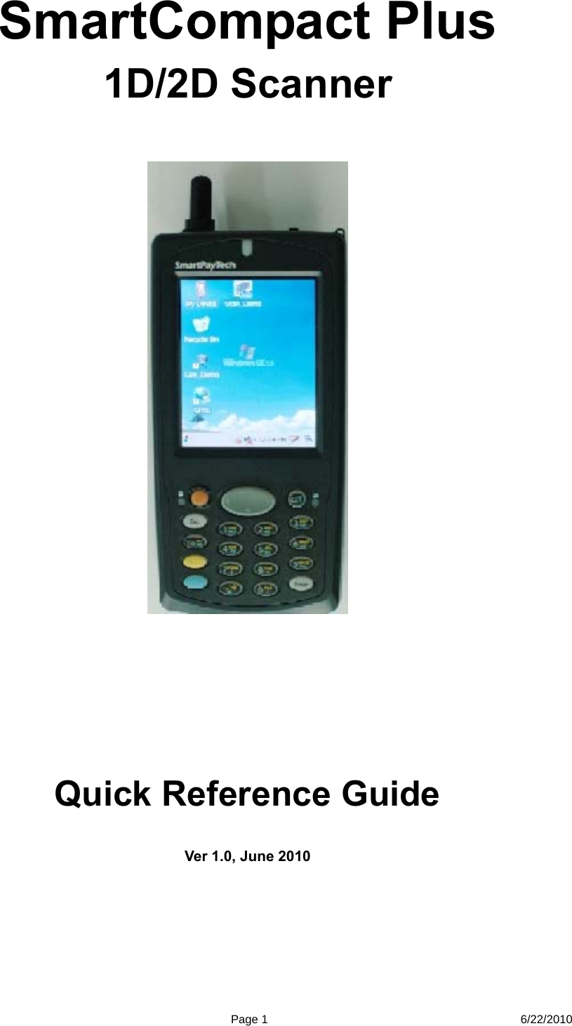  Page 1 6/22/2010 SmartCompact Plus 1D/2D Scanner      Quick Reference Guide  Ver 1.0, June 2010   